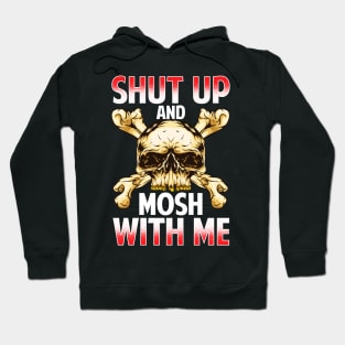 Shut Up And Mosh With Me Heavy Metal Rock Music Hoodie